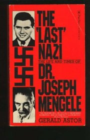 The Last Nazi:  The Life and Times of Joseph Mengele