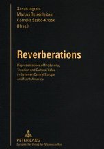 Reverberations: Representations of Modernity, Tradition, and Cultural Value In-Between Central Europe and North America