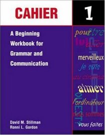 Cahier 1: A Beginning Workbook for Grammar and Communication