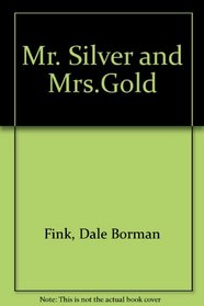 Mr. Silver and Mrs. Gold