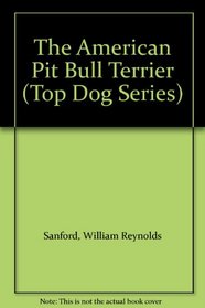 The American Pit Bull Terrier (Top Dog Series)