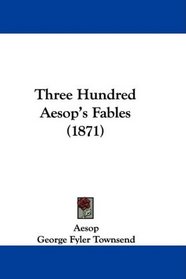 Three Hundred Aesop's Fables (1871)