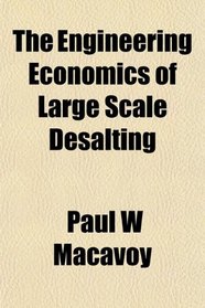 The Engineering Economics of Large Scale Desalting