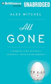 All Gone: A Memoir of My Mother's Dementia. With Refreshments (Audio MP3 CD) (Unabridged)