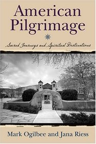 American Pilgrimage:  Sacred Journeys and Spiritual Destinations