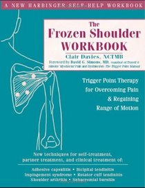 The Frozen Shoulder Workbook: Trigger Point Therapy for Overcoming Pain & Regaining Range of Motion