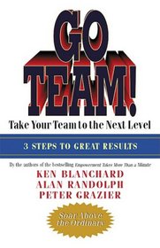 Go Team!: Take Your Team to the Next Level