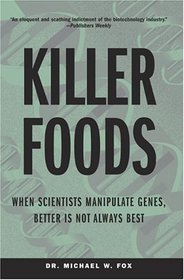 Killer Foods : When Scientists Manipulate Genes, Better is Not Always Best