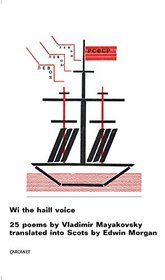 Wi the Haill Voice: 25 Poems by Vladimir Mayakovsky Translated into Scots by Edwin Morgan