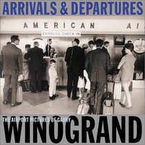 Arrivals  Departures: The Airport Pictures of Garry Winogrand