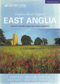 The Country Living Guide to Rural England - East Anglia (Travel Publishing): East Anglia - Norfolk, Suffolk, Essex and Cambridgeshire