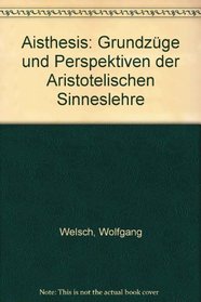 Aisthesis: Grundzuge und Perspektiven der Aristotelischen Sinneslehre (German Edition)
