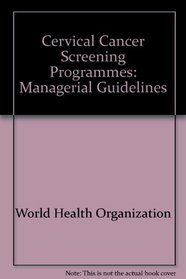 Cervical Cancer Screening Programmes: Managerial Guidelines