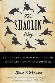 The Shaolin Way: 10 Modern Secrets of Survival from a Shaolin Kung Fu Grandmaster