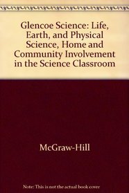Glencoe Science: Life, Earth, and Physical Science, Home and Community Involvement in the Science Classroom