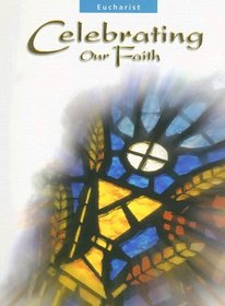 Eucharist Teaching Guide (Celebrating Our Faith)