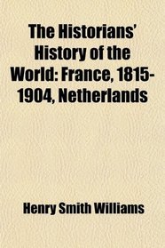 The Historians' History of the World: France, 1815-1904, Netherlands