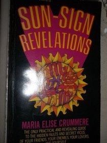 Sun-sign revelations: An unusual, practical, revealing, unflattering, lighthearted astrological guide to the perverse personalities of our friends, our enemies, our lovers, and ourselves