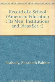 Record of a School (American Education : Its Men, Institutions and Ideas Ser. 1)