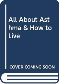 All About Asthma & How to Live