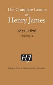 The Complete Letters of Henry James, 1872-1876: Volume 3