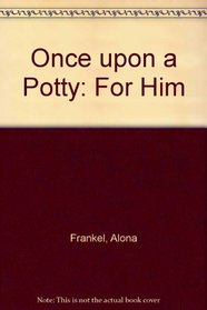 Once upon a Potty: For Him