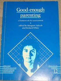 Good-Enough Parenting: A Framework for Assessment (Practice Series,)