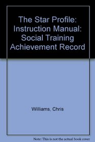 The Star Profile: Instruction Manual: Social Training Achievement Record