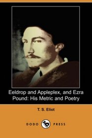 Eeldrop and Appleplex, and Ezra Pound: His Metric and Poetry (Dodo Press)