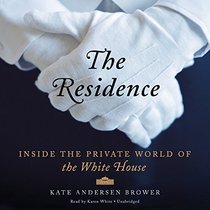 Residence: Inside the Private World of the White House