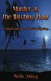 Murder at the Witching Hour (Sand and Sea Hawaiian Mystery) (Volume 3)