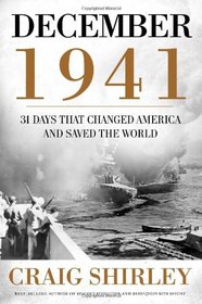 December 1941: 31 Days that Changed America and Saved the World