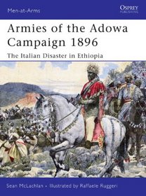 Armies of the Adowa Campaign 1896: The Italian Disaster in Ethiopia (Men-at-Arms)