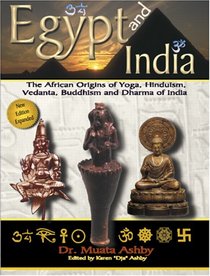 Egypt and India and The Origins of Hinduism, Vedanta, Yoga, Buddhism and Dharma of India