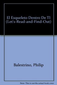 El Esqueleto Dentro De TI (Let's-Read-and-Find-Out) (Spanish Edition)