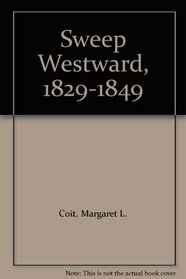 Sweep Westward, 1829-1849