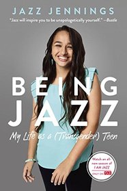 Being Jazz: My Life as a (Transgender) Teen