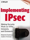 Implementing IPsec: Making Security Work on VPNs, Intranets, and Extranets
