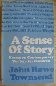 A sense of story: Essays on contemporary writers for children