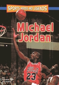 Michael Jordan (Sports Heroes and Legends)