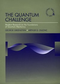 The Quantum Challenge: Modern Research on the Foundations of Quantum Mechanics (The Jones and Bartlett Series in Physics and Astronomy)