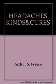 Headaches: The Kinds and the Cures