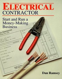 Electrical Contractor: Start and Run a Money-Making Business (Independent Trade)
