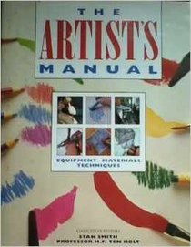 The Artist's Manual: Equipment, Materials, Techniques