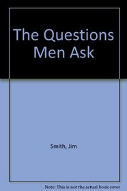 The Questions Men Ask