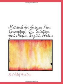 Materials for German Prose Composition; Or, Selections from Modern English Writers