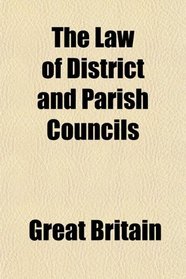 The Law of District and Parish Councils