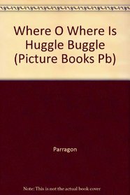 Where O Where Is Huggle Buggle (Picture Books Pb)