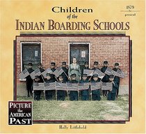 Children of the Indian Boarding Schools (Picture the American Past)
