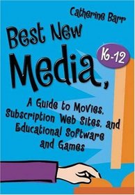 Best New Media, K-12: A Guide to Movies, Subscription Web Sites, and Educational Software and Games (Children's and Young Adult Literature Reference)